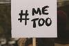 #MeToo placard - Women protesting against sexual violence, Oct 2017